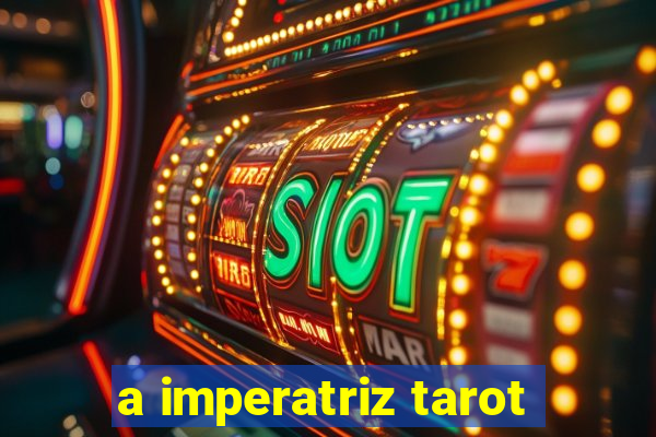 a imperatriz tarot