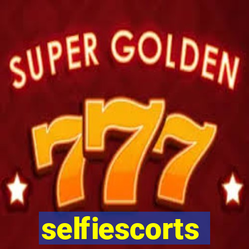 selfiescorts