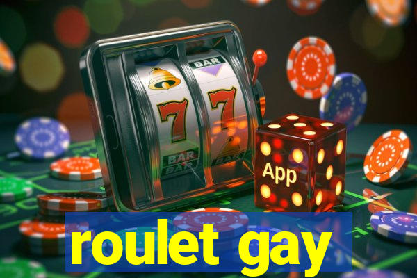 roulet gay