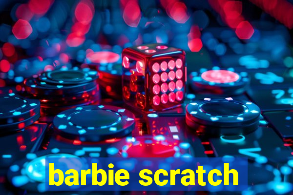 barbie scratch