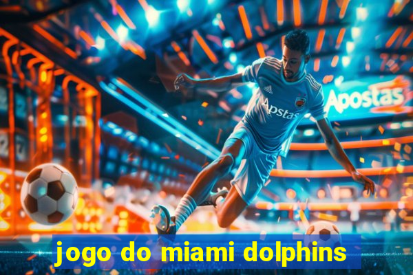 jogo do miami dolphins