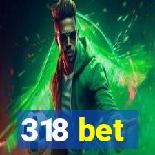 318 bet