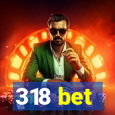 318 bet