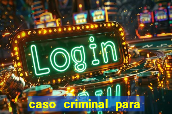 caso criminal para resolver pdf