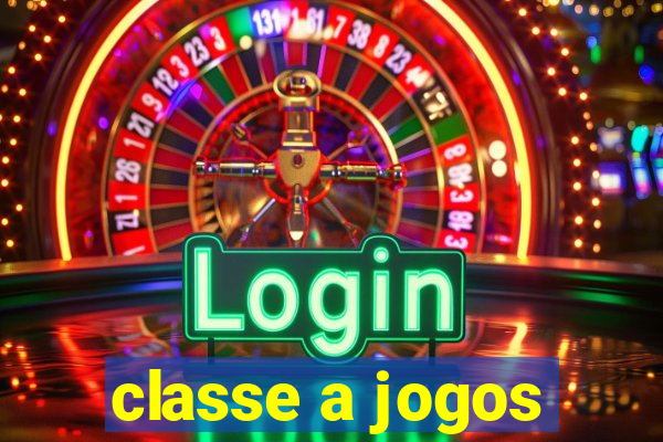 classe a jogos