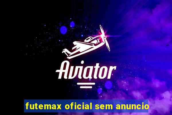 futemax oficial sem anuncio