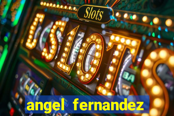 angel fernandez only fans