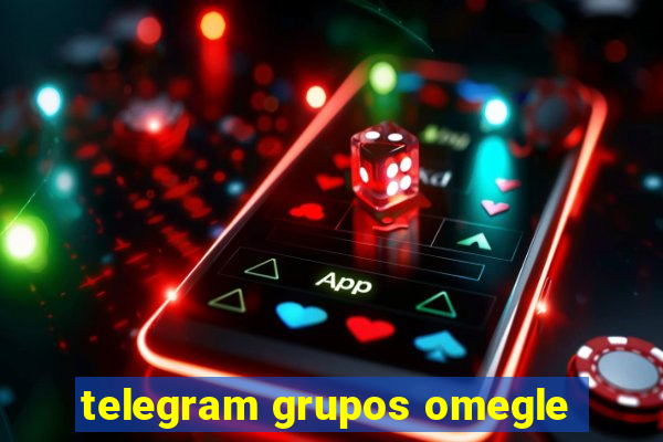 telegram grupos omegle