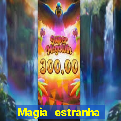 Magia estranha filme completo dublado