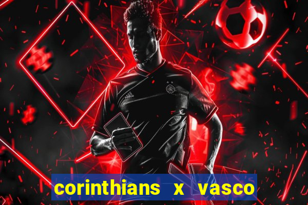 corinthians x vasco da gama ao vivo futemax