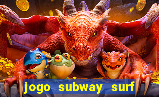 jogo subway surf ganhar dinheiro de verdade