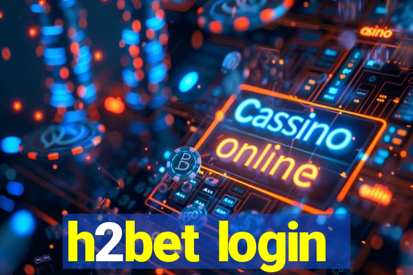 h2bet login