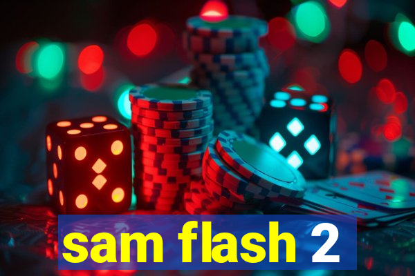 sam flash 2