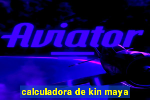 calculadora de kin maya