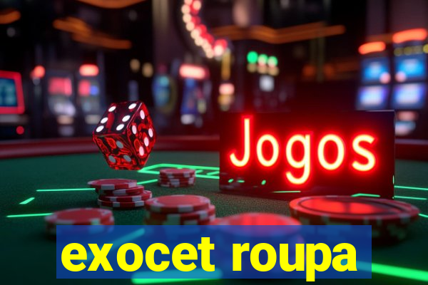 exocet roupa