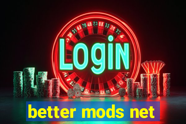 better mods net