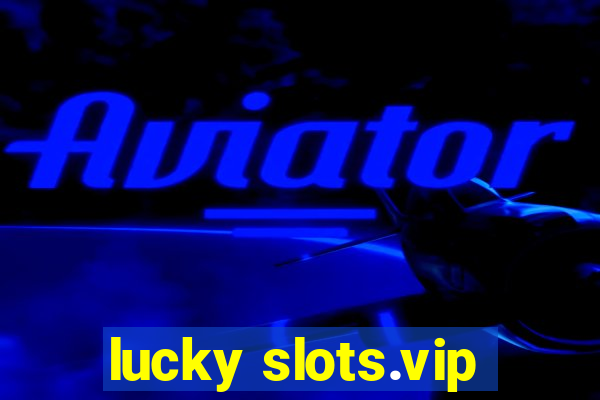 lucky slots.vip