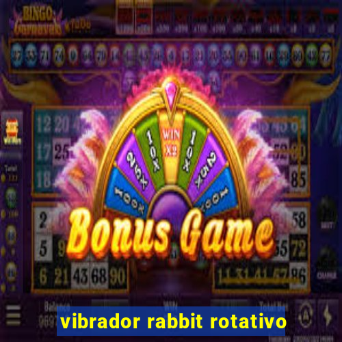 vibrador rabbit rotativo