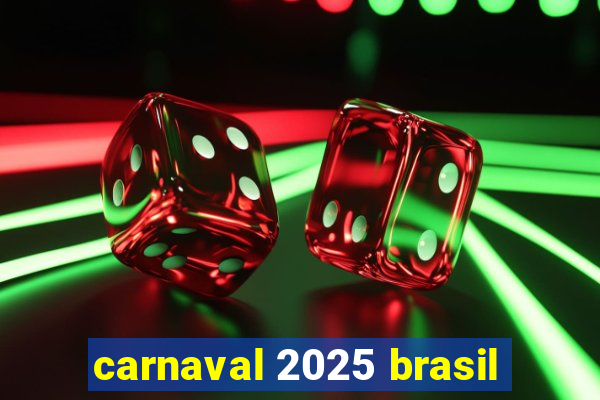 carnaval 2025 brasil