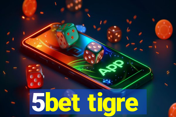 5bet tigre