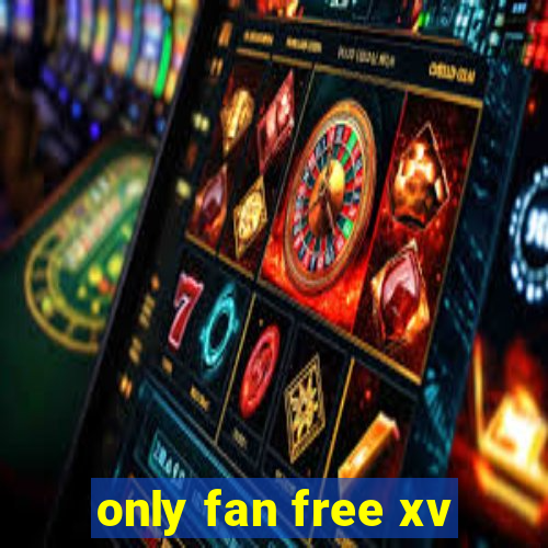 only fan free xv