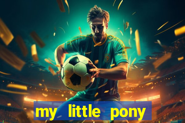 my little pony jogos de vestir