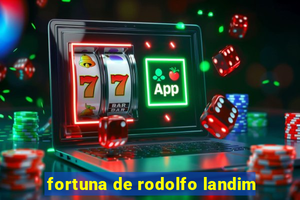 fortuna de rodolfo landim