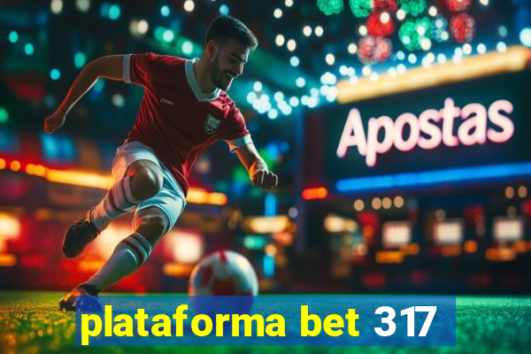 plataforma bet 317