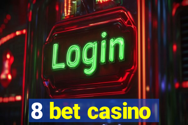 8 bet casino