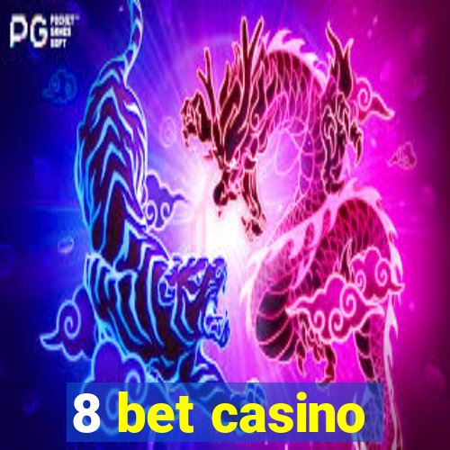 8 bet casino