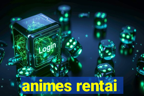 animes rentai