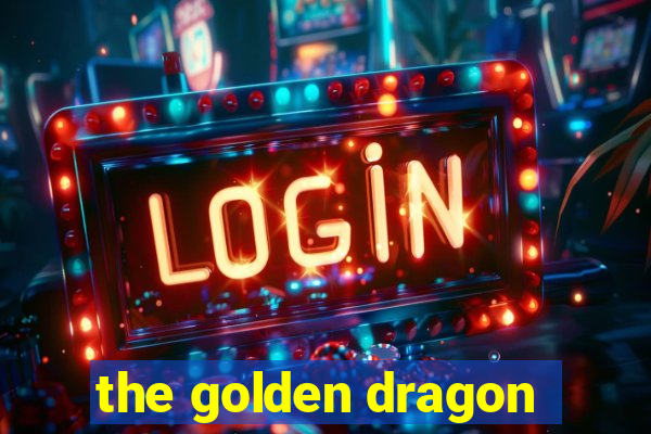 the golden dragon