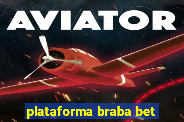 plataforma braba bet