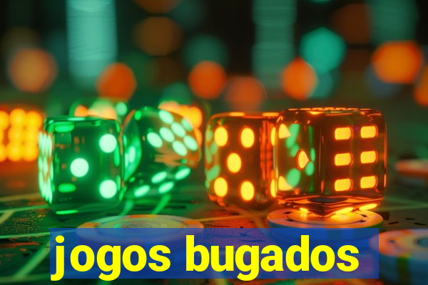 jogos bugados