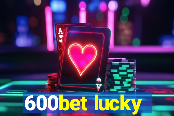 600bet lucky