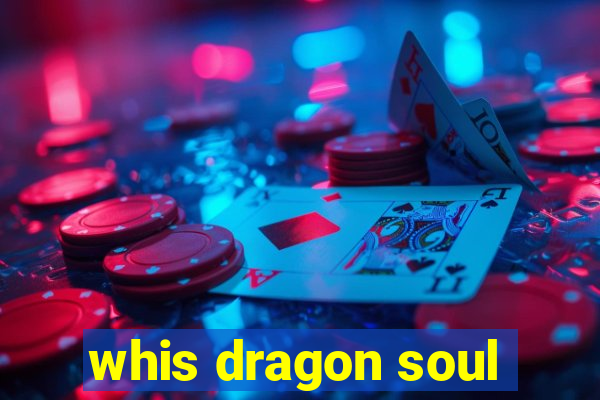 whis dragon soul