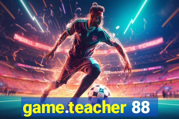 game.teacher 88