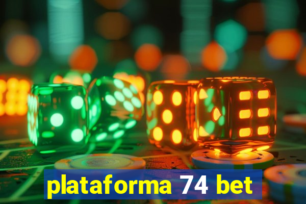 plataforma 74 bet