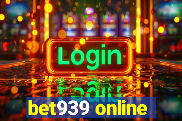 bet939 online