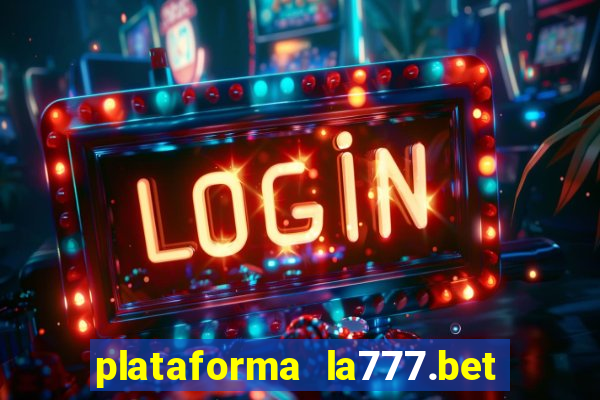 plataforma la777.bet é confiável