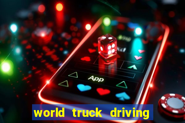 world truck driving simulator tudo desbloqueado