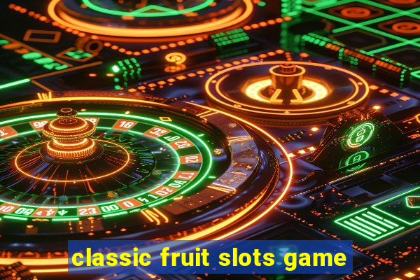 classic fruit slots game