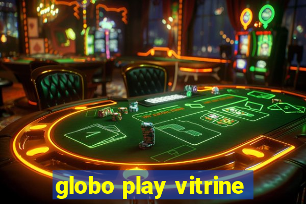 globo play vitrine