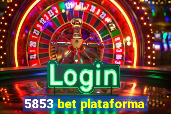 5853 bet plataforma