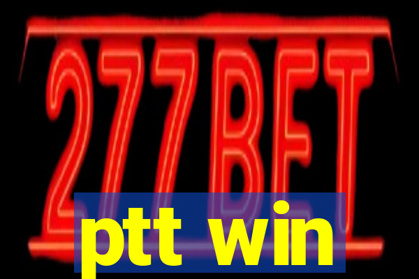 ptt win