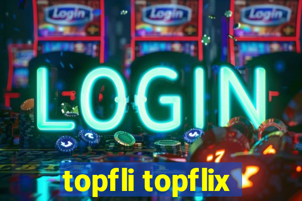 topfli topflix