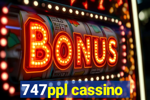 747ppl cassino