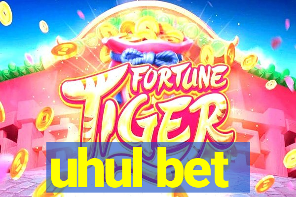 uhul bet