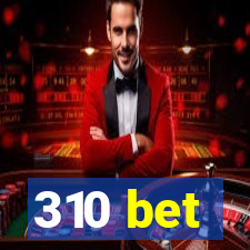 310 bet