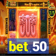 bet 50